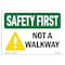 Signmission OSHA SAFETY FIRST, 7" Height, Rigid Plastic, 10" x 7", Landscape, Not A Walkway OS-SF-P-710-L-10834 - alternate 1
